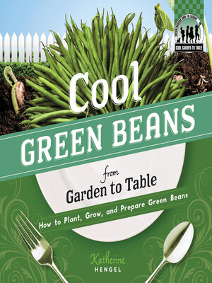 cover image of Cool Green Beans from Garden to Table
